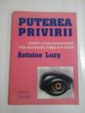 PUTEREA PRIVIRII - ANTOINE LUZY