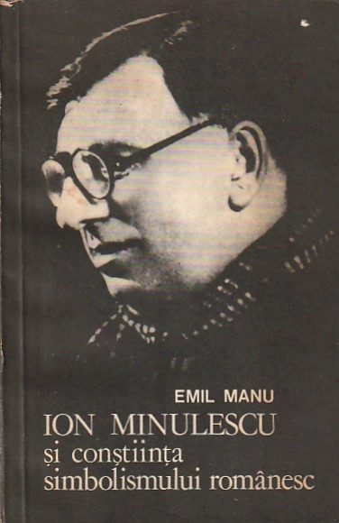 EMIL MANU - ION MINULESCU SI CONSTIINTA SIMBOLISMULUI ROMANESC