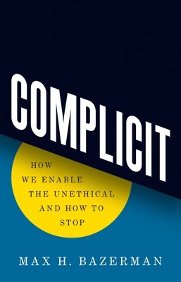 Complicit: How We Enable the Unethical and How to Stop foto