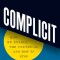 Complicit: How We Enable the Unethical and How to Stop
