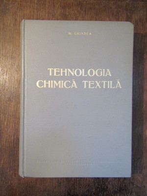 Tehnologia chimică textilă - M. Grindea foto