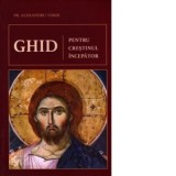 Ghid pentru crestinul incepator - Alexandru Torik