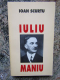 Ioan Scurtu - Iuliu Maniu