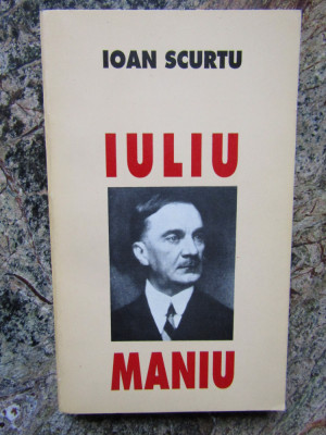 Ioan Scurtu - Iuliu Maniu foto