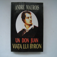 Un Don Juan. Viata lui Byron - Andre Maurois