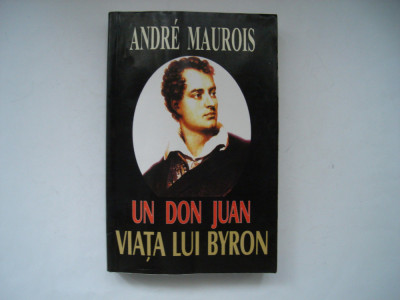 Un Don Juan. Viata lui Byron - Andre Maurois foto
