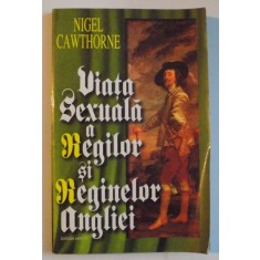 VIATA SEXUALA A REGILOR SI REGINELOR ANGLIEI de NIGEL CAWTHORNE