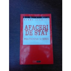 AFACERI DE STAT, POLITICIENII SI SEXUL - KERRY SEGRAVE