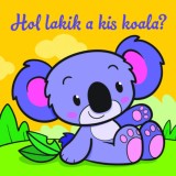 Hol lakik a kis koala? - &Aacute;llati kalandok - Szivacsk&ouml;nyv