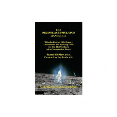 The Orgone Accumulator Handbook: Wilhelm Reich's Life-Energy Discoveries and Healing Tools for the 21st Century, with Construction Plans