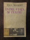 Intre viata si teatru - Ioan Massoff