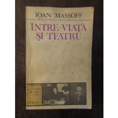 Intre viata si teatru - Ioan Massoff