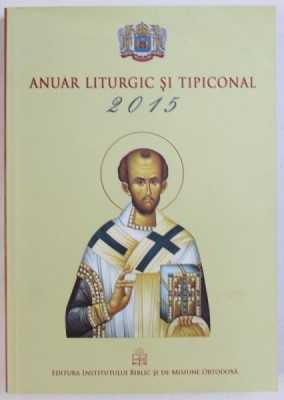 ANUAR LITURGIC SI TIPICONAL , redactor coordonator CHIRIL LOVIN , 2015 foto