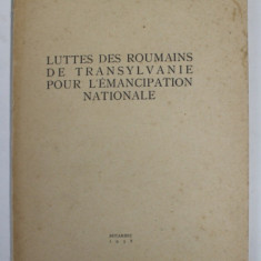 LUTTES DES ROUMAINS DE TRANSYLVANIE POUR L 'EMANCIPATION NATIONALE par I. MOGA , 1938