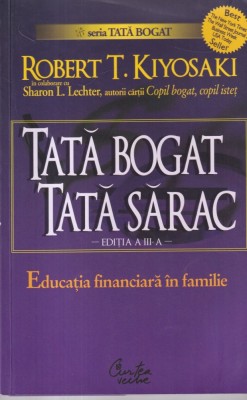 Robert T. Kiyosaki - Tata Bogat, Tata Sarac - Educatia financiara in familie foto