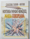 Eugenia Tudor-Anton - Hortensia Papadat-Bengescu, marea europeană (autograf)