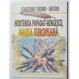 Eugenia Tudor-Anton - Hortensia Papadat-Bengescu, marea europeană (autograf)