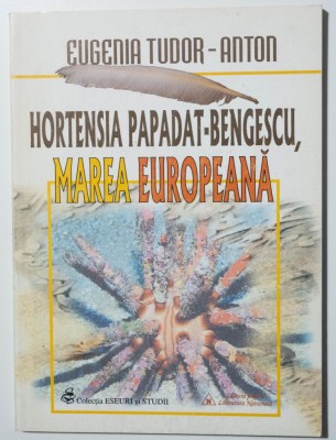 Eugenia Tudor-Anton - Hortensia Papadat-Bengescu, marea europeană (autograf) foto