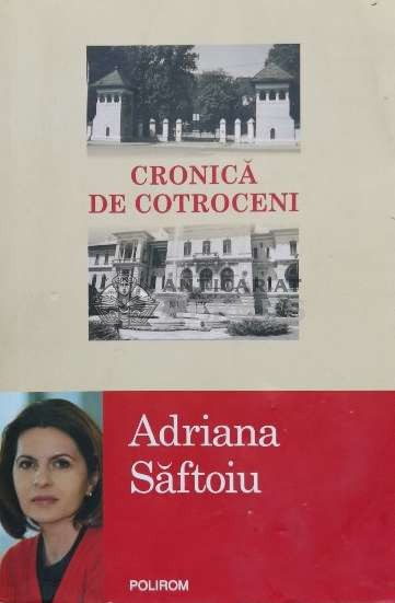 Cronica de Cotroceni - Adriana Saftoiu (U94)
