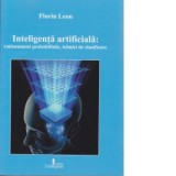 Inteligenta artificiala: rationament probabilistic, tehnici de clasificare - Florin Leon