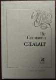 Cumpara ieftin ILIE CONSTANTIN - CELALALT (VERSURI, editia princeps 1972) [versiunea cartonata]