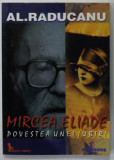 MIRCEA ELIADE , POVESTEA UNEI IUBIRI de AL. RADUCANU , 2002