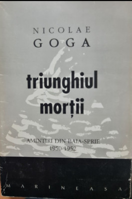 TRIUNGHIUL MORTII AMINTIRI DIN BAIA SPRIE 1950-52 NICOLAE GOGA DETINUT LEGIONAR foto