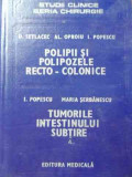 Polipii Si Polipozele Recto-colonice Tumorile Intestinului Su - D.setlacec Al.oproiu I.popescu Maria Serbanescu ,525746