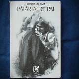Cumpara ieftin PALARIA DE PAI - HORIA ARAMA