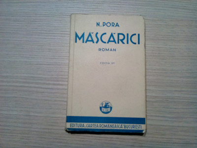 MASCARICI - roman - N. Pora - Cartea Romaneasca, editia II -a, 1933, 294 p. foto