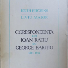 K.HITCHINS/L.MAIOR-CORESPONDENTA LUI IOAN RATIU CU GEORGE BARITIU 1861-1892