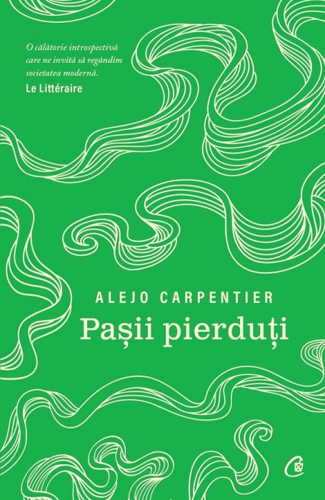 Pasii Pierduti , Alejo Carpentier - Editura Curtea Veche