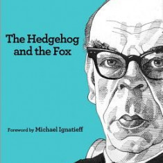 The Hedgehog and the Fox: An Essay on Tolstoy's View of History (Second Edition)