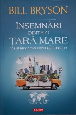 Insemnari dintr-o tara mare. Visul american vazut de aproape - Bill Bryson foto