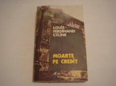 Moarte pe credit - Louis-Ferdinand Celine Editura Cartea Romaneasca 1983 foto