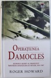 OPERATIUNEA DAMOCLES - RAZBOIUL SECRET AL ISRAELULUI IMPOTRIVA SAVANTILOR LUI HITLER (1951-1967) de ROGER HOWARD, 2015