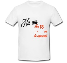 Tricou &amp;quot; 18 ani experienta &amp;quot; foto