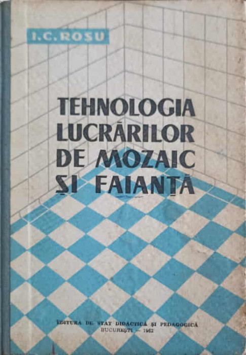 TEHNOLOGIA LUCRARILOR DE MOZAIC SI FAIANTA-I.C. ROSU-246284