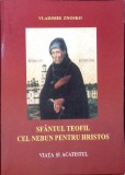 SFANTUL TEOFIL CEL NEBUN PENTRU HRISTOS. VIATA SI ACATISTUL-VLADIMIR ZNOSKO-262397