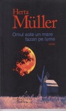 Herta Muller - Omul este un mare fazan pe lume