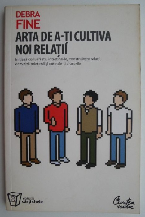 Arta de a-ti cultiva noi relatii &ndash; Debra Fine