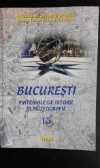 Bucuresti - Materiale de istorie si muzeografie - vol. XIII - 1999 foto