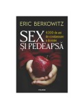 Sex şi pedeapsă. 4000 de ani de condamnare a dorinței - Eric Berkowitz
