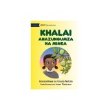 Khalai Talks To Plants - Khalai Anazungumza Na Mimea