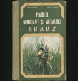 PLANTELE MEDICINALE ȘI AROMATICE DE LA A LA Z - OVIDIU BOJOR, MIRCEA ALEXAN