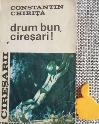 Ciresarii Drum bun, ciresari! Constantin Chirita foto