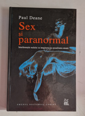 Sex si paranormal -Interferentele Realului cu Imaginarul in Sexualitate P. Deane foto