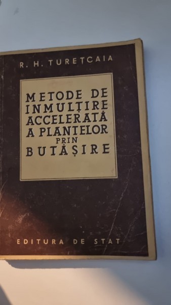 Metode de inmultire accelerata a plantelor prin butasire - R. H. Turetcaia