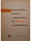 Al. Steopoe - Indrumator pentru laboratorul de betoane al santierului (Editia: 1965)