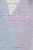 Cumpara ieftin Pogromul itinerant sau Decembrie antisemit. Oradea, 1927/Lucian Nastasa-Kovacs, Curtea Veche Publishing